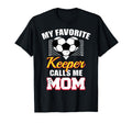 My Favorite Keeper Calls Me Mom Funny T-Shirt - Novelty Apparel Men Women - T-Shirt, Sweatshirt, Hoodie