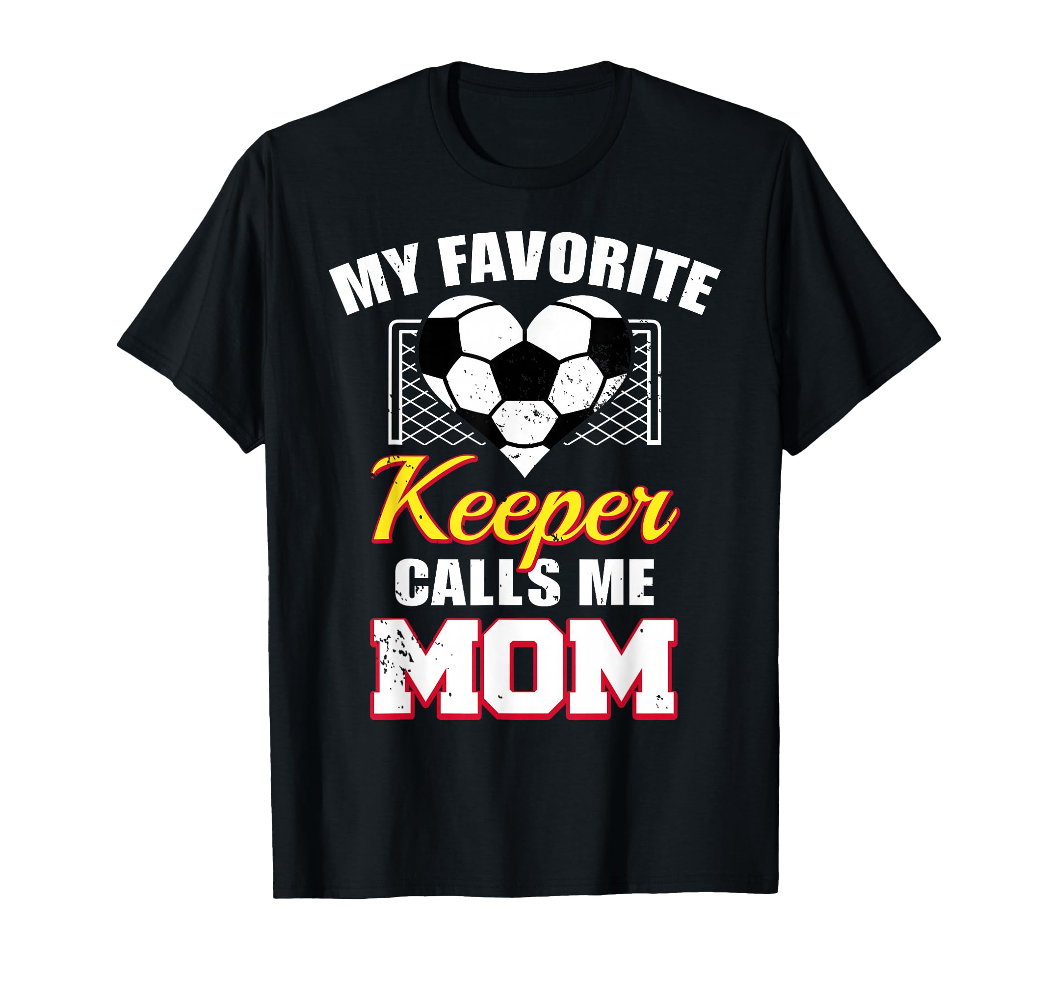My Favorite Keeper Calls Me Mom Funny T-Shirt - Novelty Apparel Men Women - T-Shirt, Sweatshirt, Hoodie