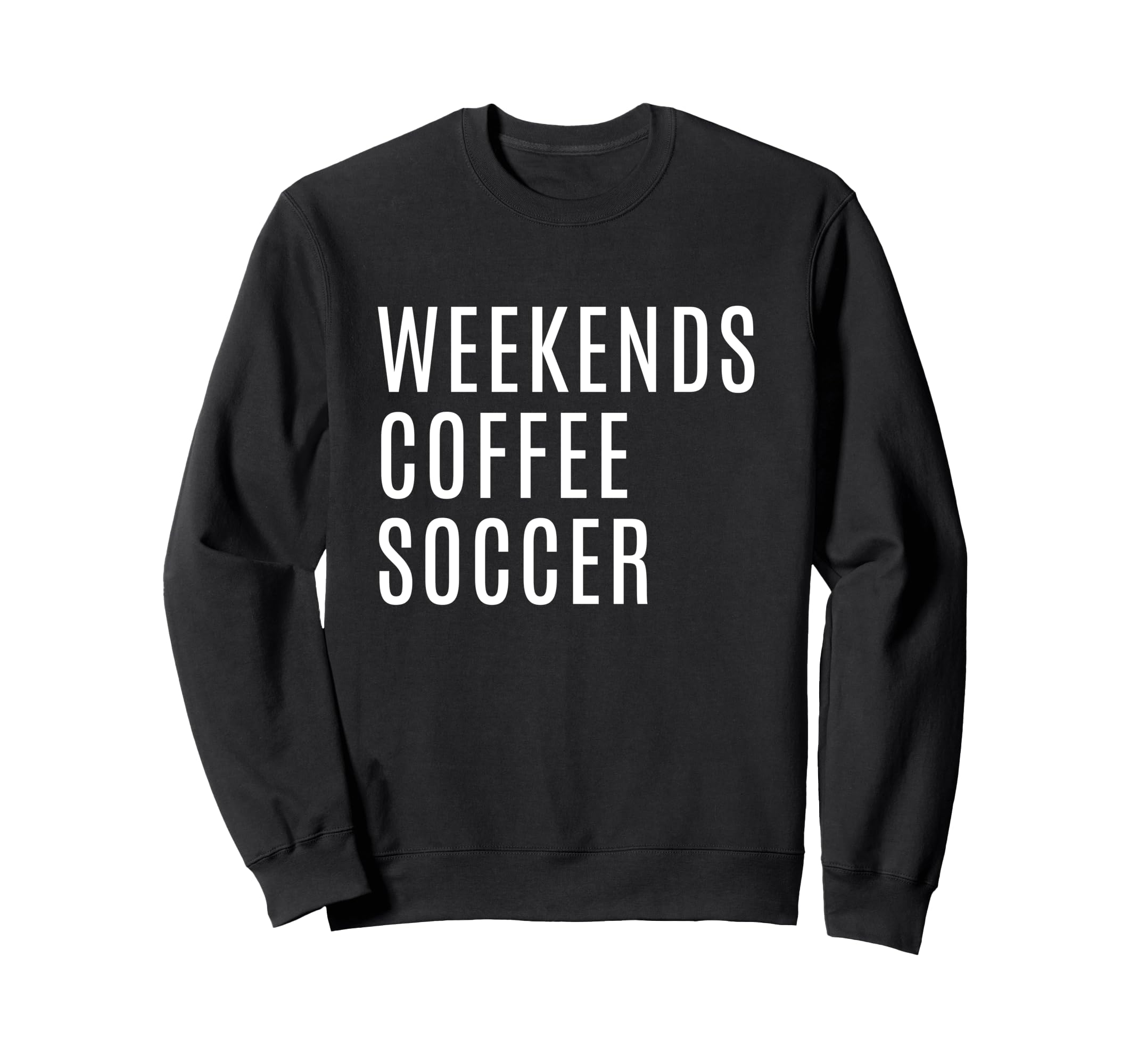 Weekends Coffee And Soccer Mom Funny Sweatshirt - Minimalist Print Unisex - T-Shirt, Sweatshirt, Hoodie