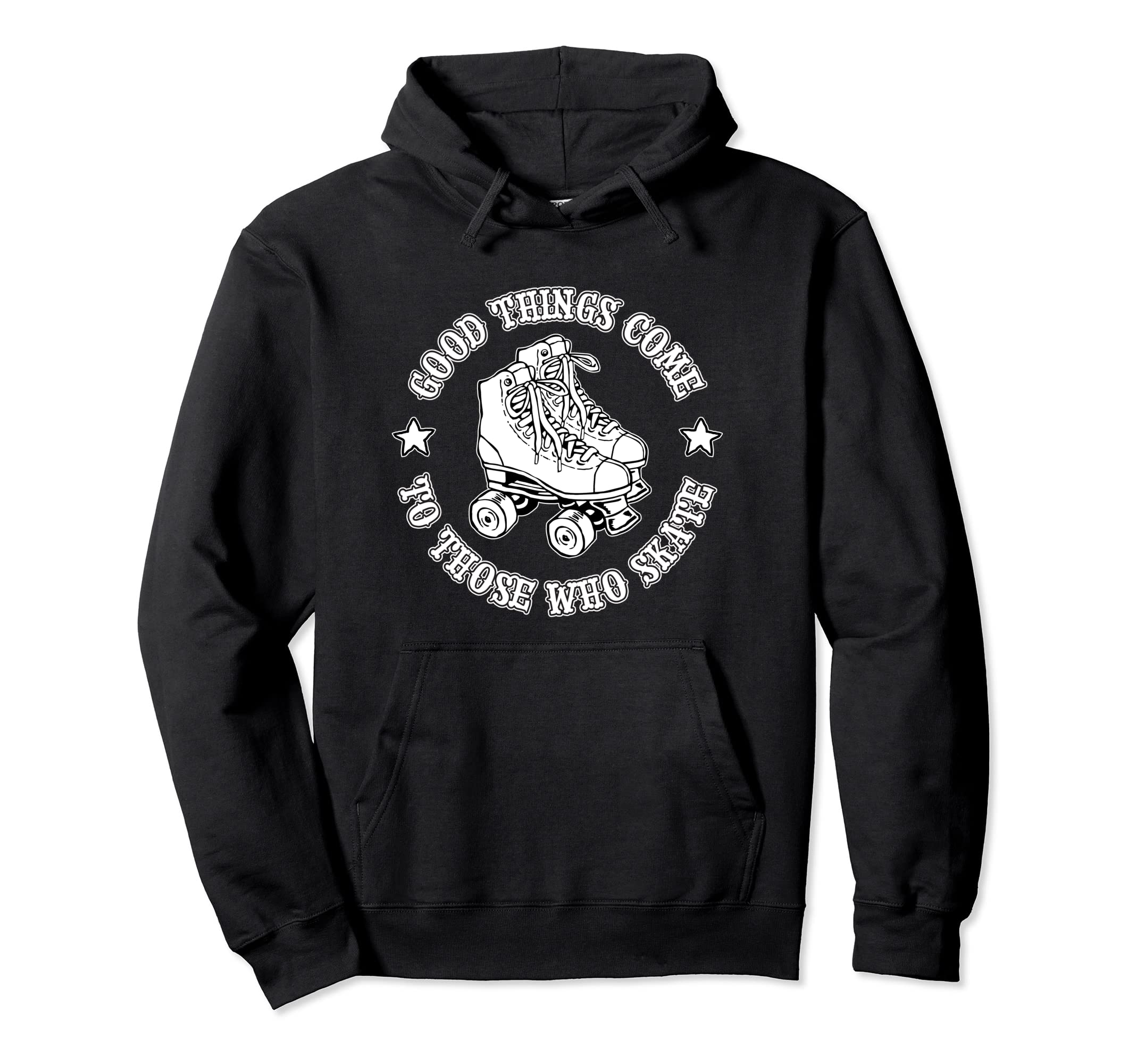 Good Things Come To Those Who Skate Hoodie - Streetwear Style for Adults - T-Shirt, Sweatshirt, Hoodie