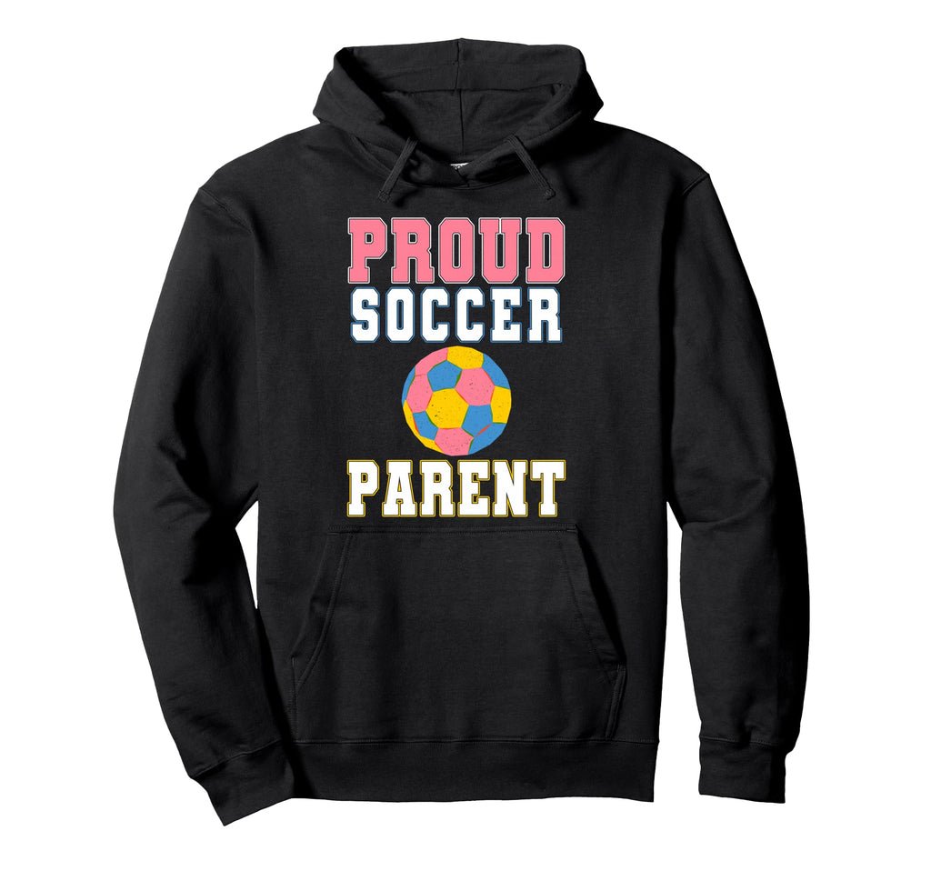 Proud Soccer Parent Game Day Sports Hoodie - Fun Novelty Design Unisex - T-Shirt, Sweatshirt, Hoodie
