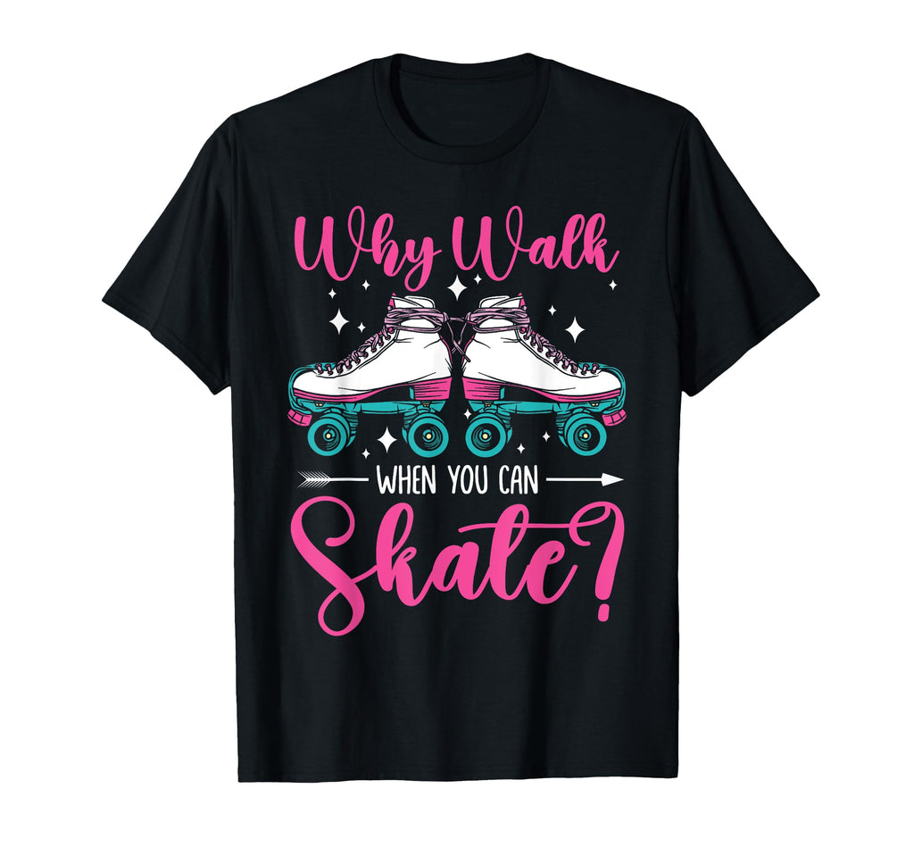 Roller Skating Skate 1970S Why Walk T-Shirt - Unique Graphic Men Women - T-Shirt, Sweatshirt, Hoodie