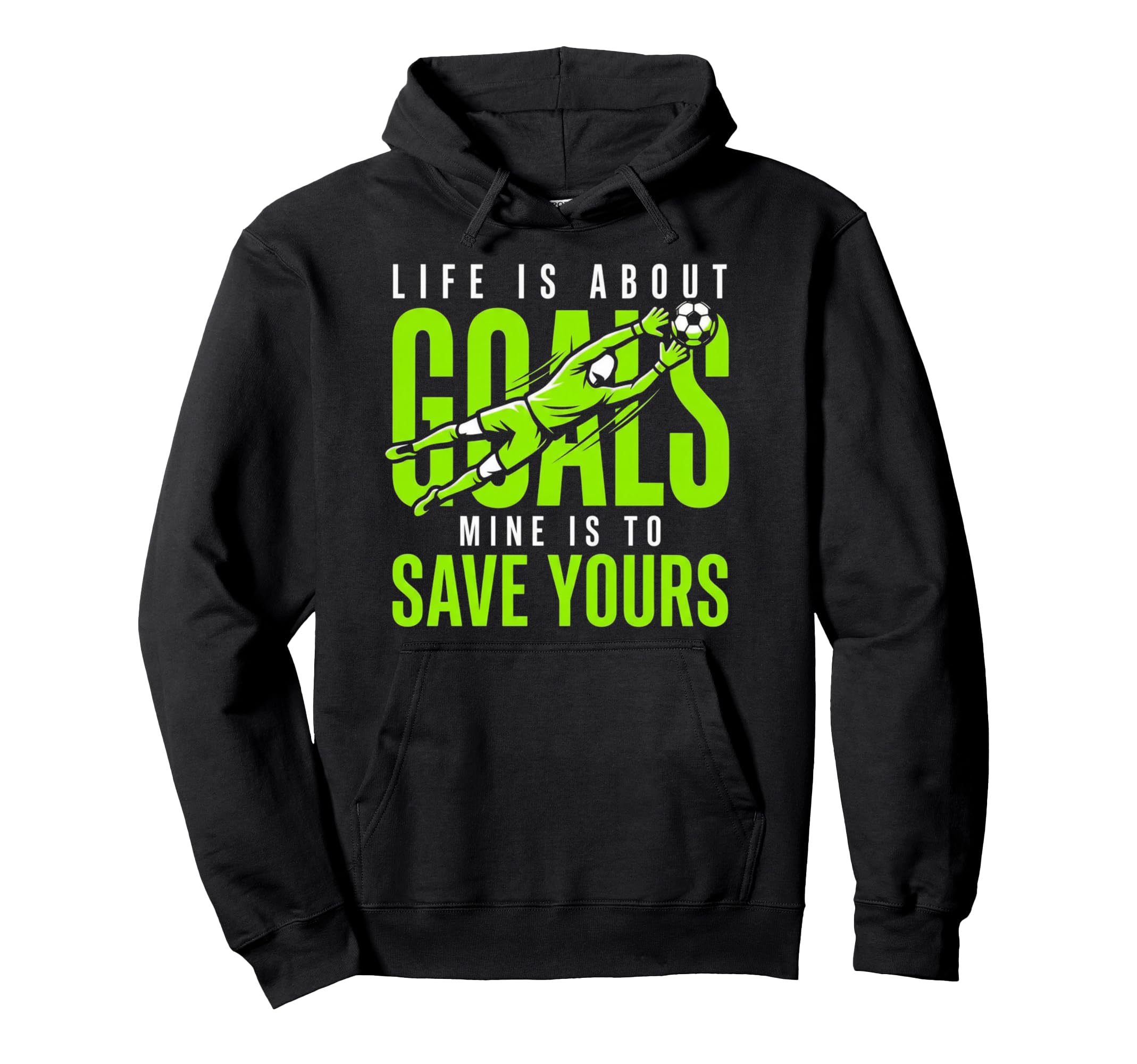 Life Is About Goals Mine Is To Save Yours Hoodie - Minimalist Print Unisex - T-Shirt, Sweatshirt, Hoodie