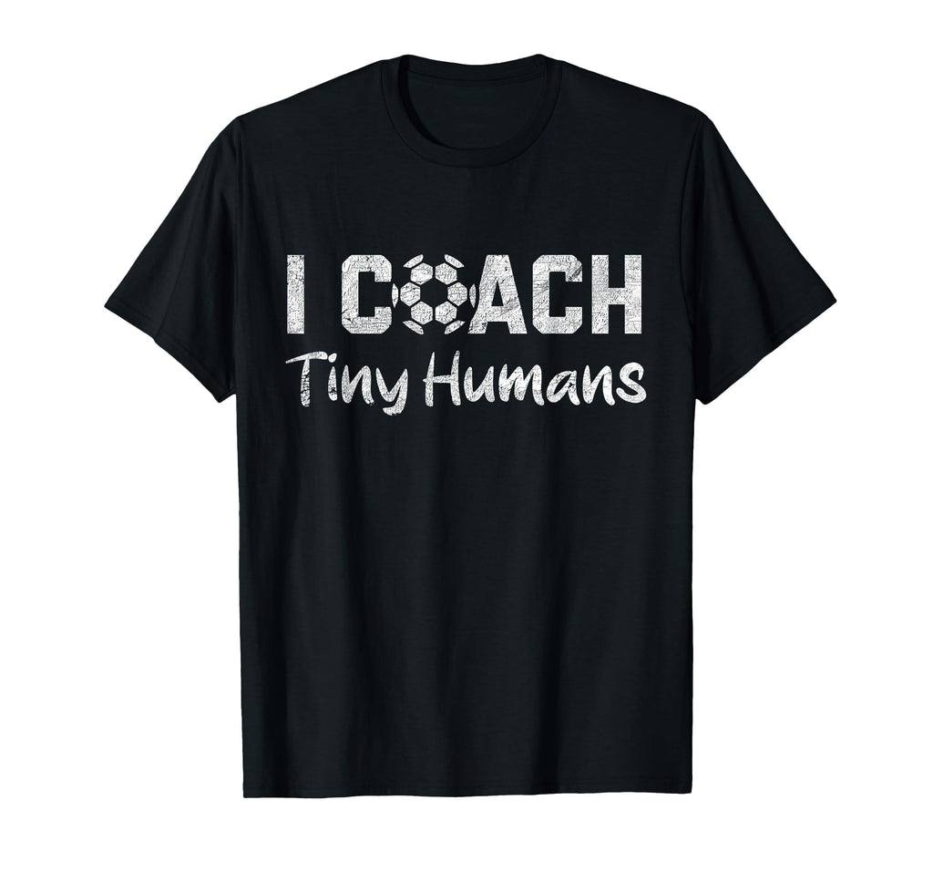 I Coach Tiny Humans Soccer Funny Soccer T-Shirt - Graphic Print for Adults - T-Shirt, Sweatshirt, Hoodie
