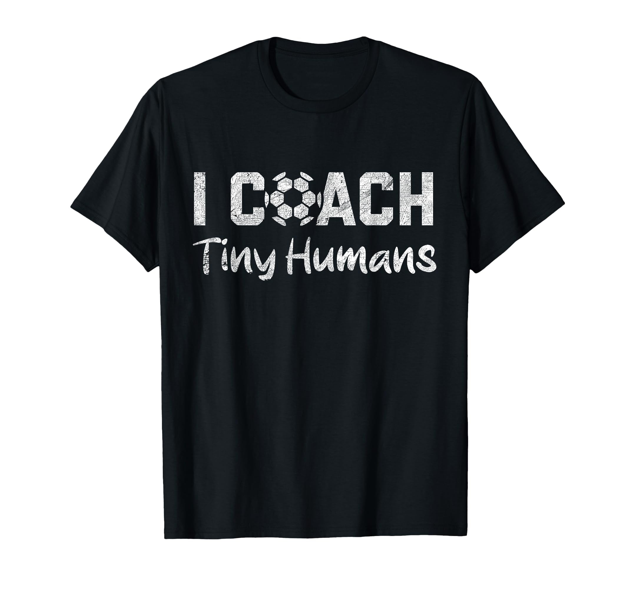 I Coach Tiny Humans Soccer Funny T-Shirt - Casual Everyday Wear for Adults - T-Shirt, Sweatshirt, Hoodie
