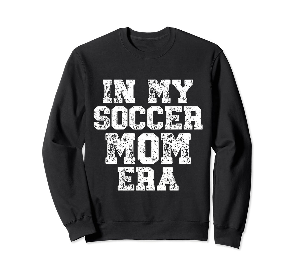 My Soccer Mom Era Distressed Sweatshirt - Fun Novelty Design for Adults - T-Shirt, Sweatshirt, Hoodie