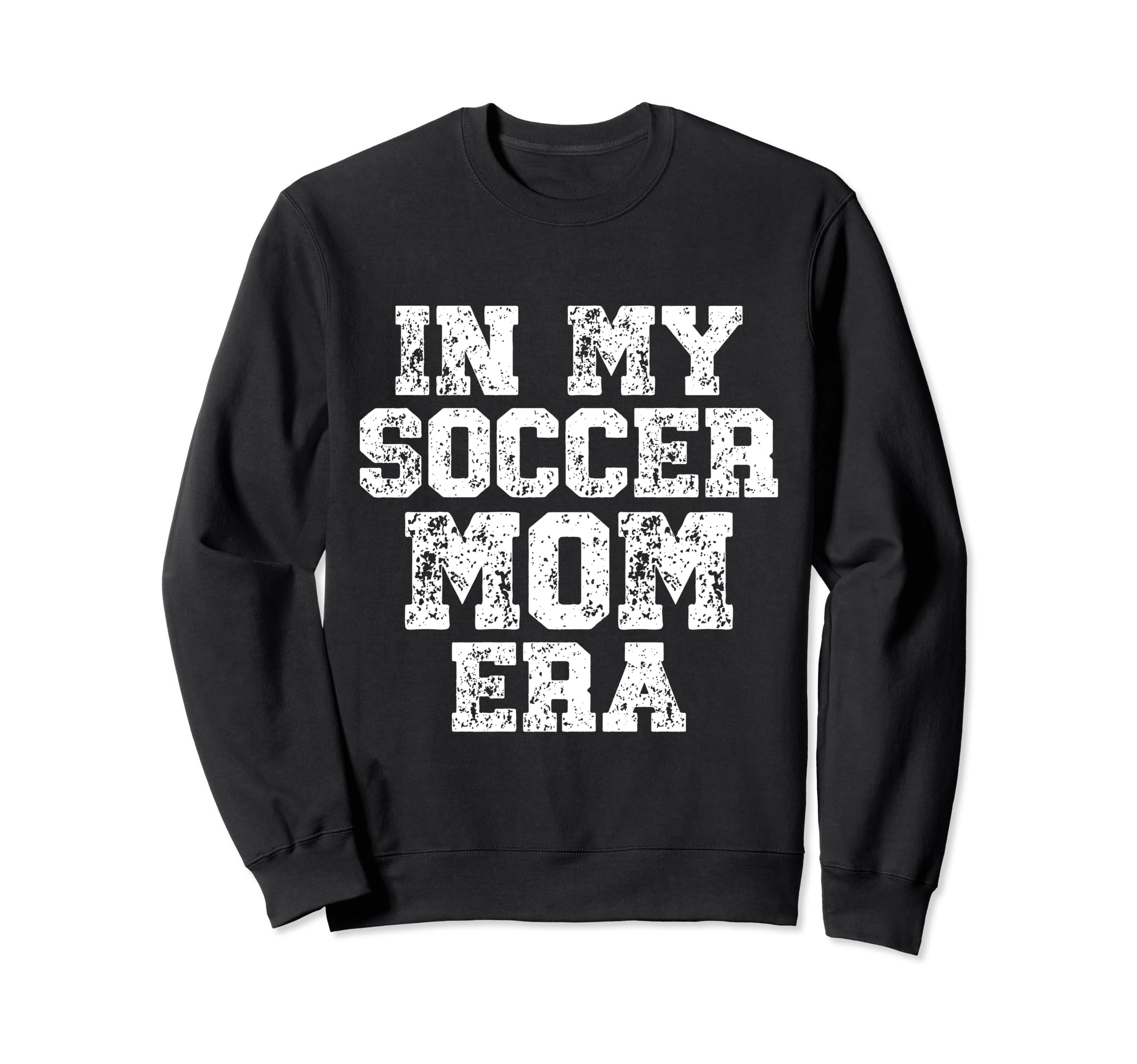 My Soccer Mom Era Distressed Sweatshirt - Casual Everyday Wear Men Women - T-Shirt, Sweatshirt, Hoodie