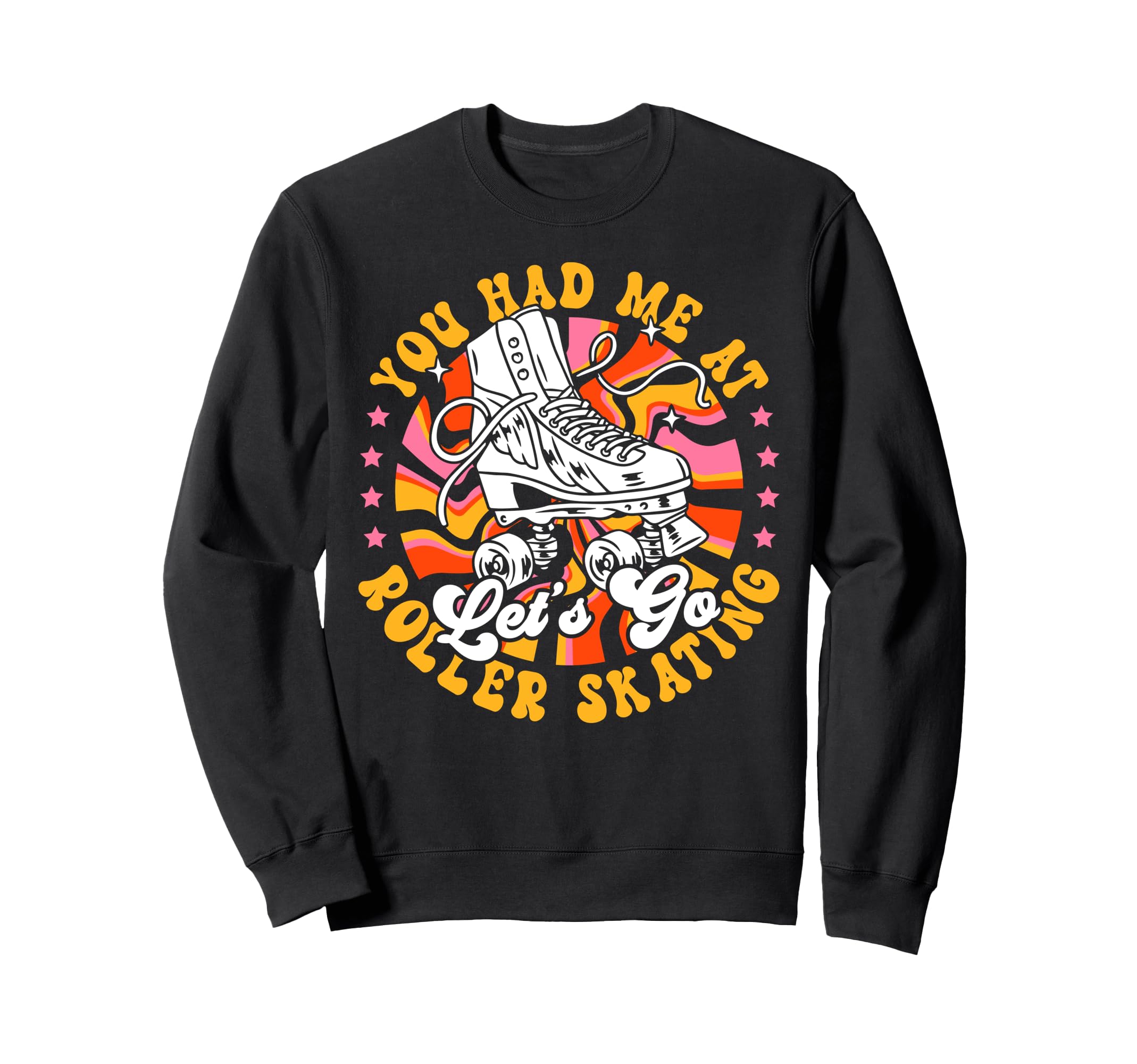 Roller Skating Skate 1970S You Had Me Sweatshirt - Trendy Graphic Unisex - T-Shirt, Sweatshirt, Hoodie