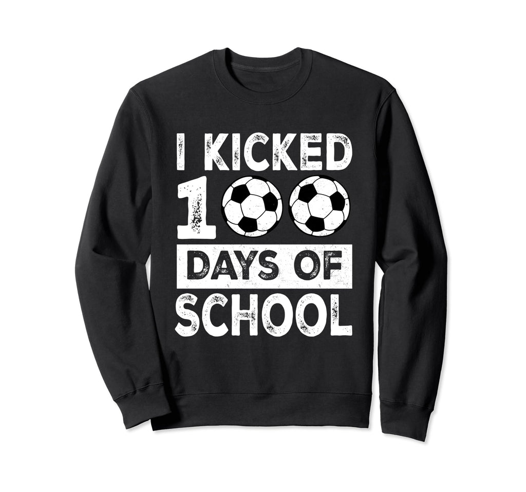 I Kicked 100 Days School Soccer 100Th Sweatshirt - Trendy Graphic Unisex - T-Shirt, Sweatshirt, Hoodie