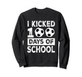 I Kicked 100 Days School Soccer 100Th Sweatshirt - Trendy Graphic Unisex - T-Shirt, Sweatshirt, Hoodie