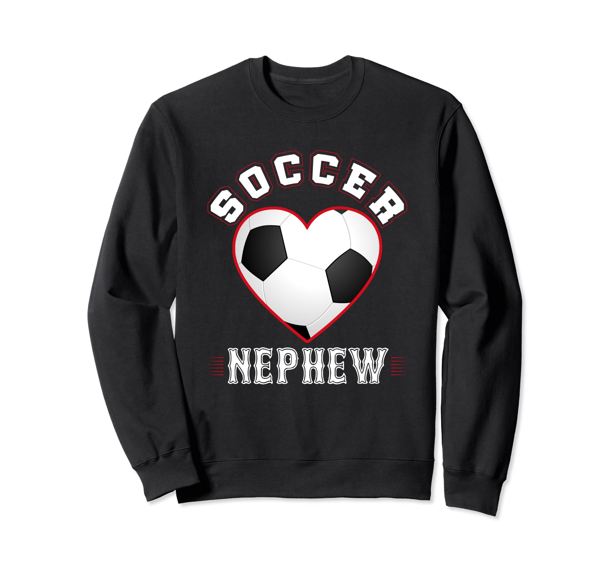Nephew Soccer Gifts Funny Fathers Sweatshirt - Fun Novelty Design Unisex - T-Shirt, Sweatshirt, Hoodie