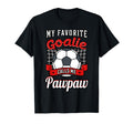 My Favorite Goalie Calls Me Pawpaw T-Shirt - Casual Everyday Wear Unisex - T-Shirt, Sweatshirt, Hoodie