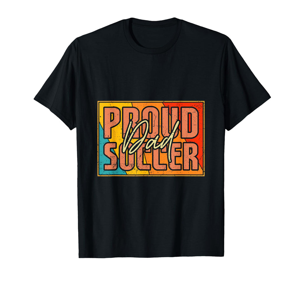 Proud Soccer Dad Football Sports T-Shirt - Custom Art Print for Adults - T-Shirt, Sweatshirt, Hoodie