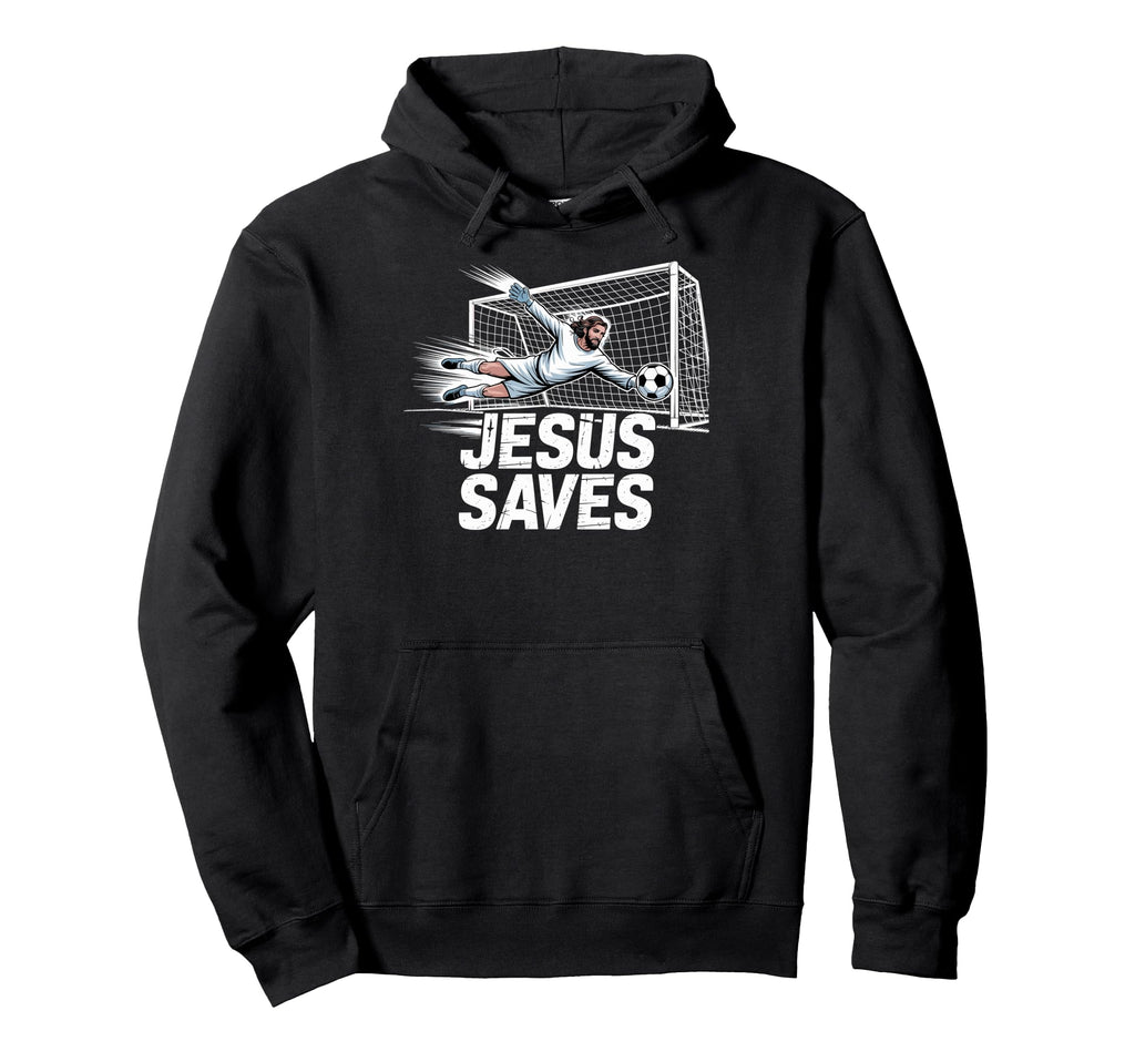 Soccer Goalie Goalkeeper Jesus Saves Hoodie - Trendy Graphic for Adults - T-Shirt, Sweatshirt, Hoodie