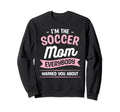 Im Soccer Mom Everybody Warned You Sweatshirt - Streetwear Style Men Women - T-Shirt, Sweatshirt, Hoodie