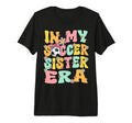 My Soccer Sister Era Groovy Soccer T-Shirt - Custom Art Print Unisex - T-Shirt, Sweatshirt, Hoodie