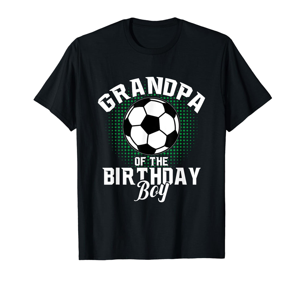 Grandpa Birthday Soccer Lover Gifts T-Shirt - Novelty Apparel Unisex - T-Shirt, Sweatshirt, Hoodie
