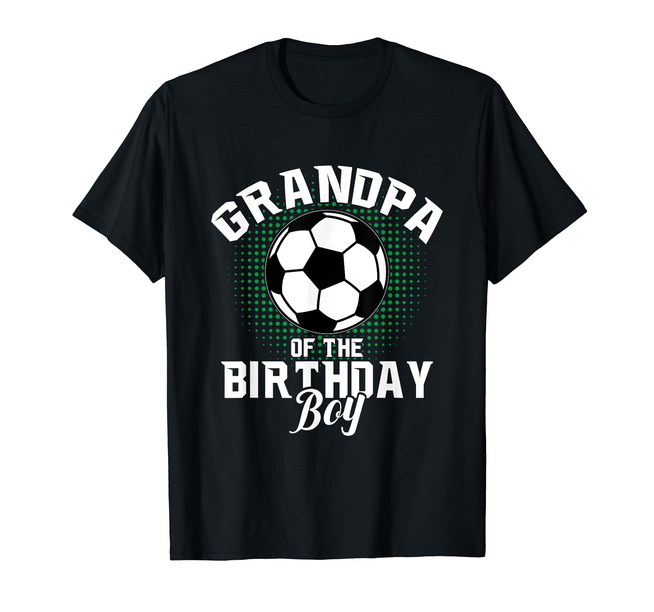 Grandpa Birthday Soccer Lover Gifts T-Shirt - Novelty Apparel Unisex - T-Shirt, Sweatshirt, Hoodie
