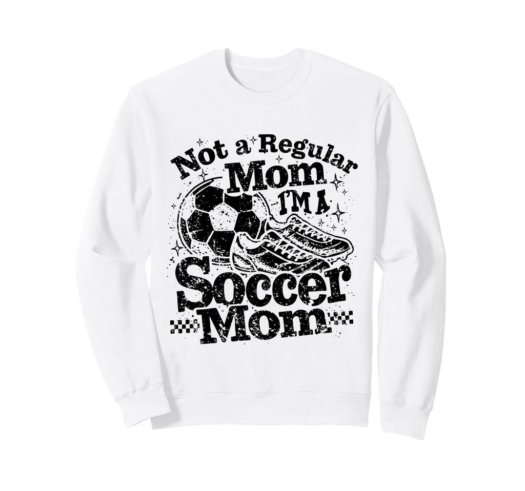 Not Regular Mom I Am Soccer Mom Sweatshirt - Graphic Print Unisex - T-Shirt, Sweatshirt, Hoodie