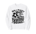 Not Regular Mom I Am Soccer Mom Sweatshirt - Graphic Print Unisex - T-Shirt, Sweatshirt, Hoodie