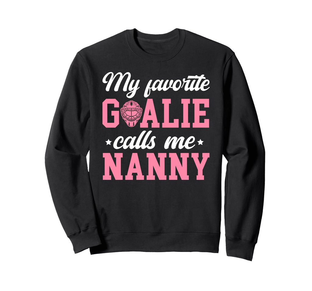Proud Ice Hockey Goalie Nanny Sweatshirt - Streetwear Style Men Women - T-Shirt, Sweatshirt, Hoodie