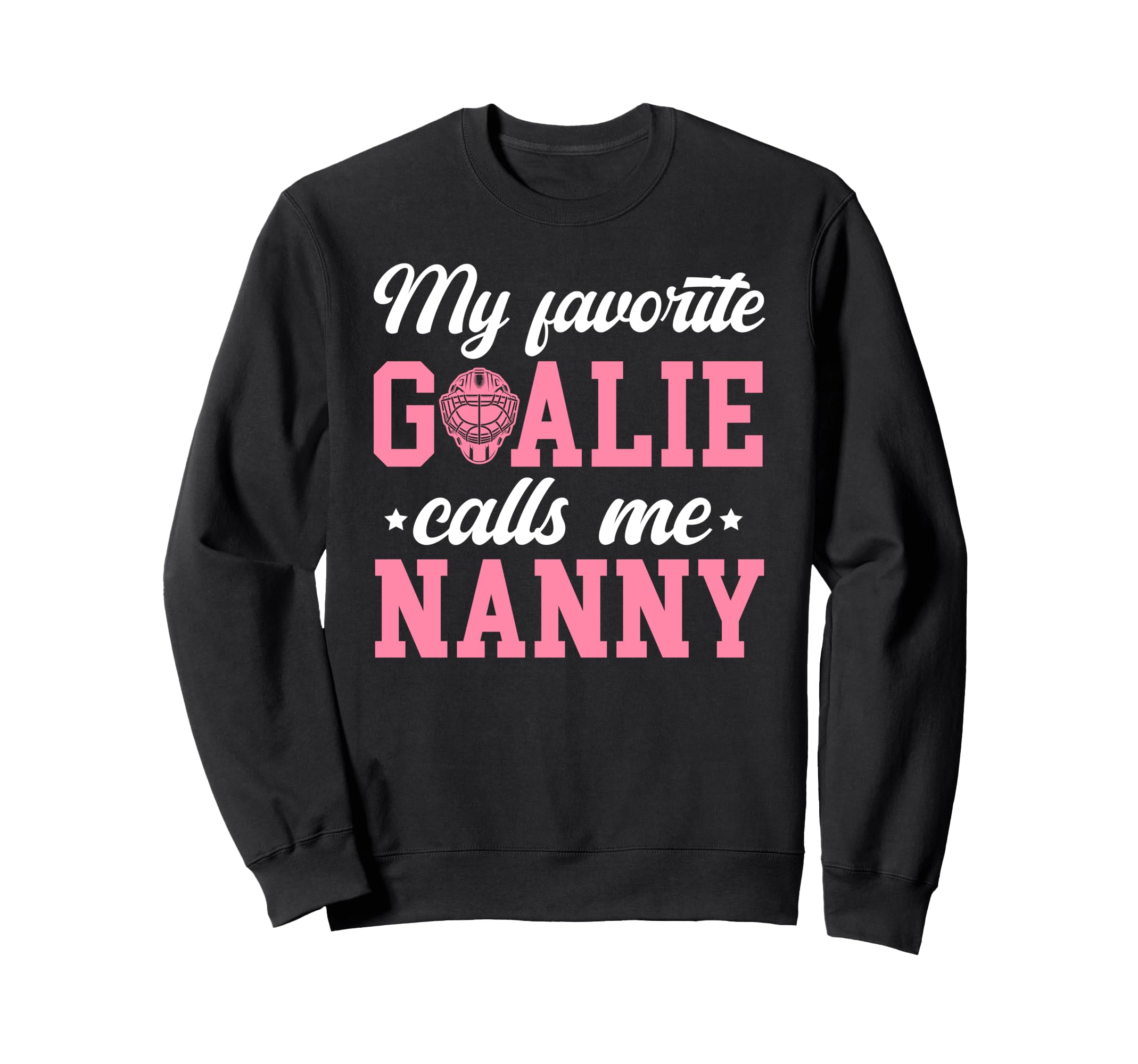 Proud Ice Hockey Goalie Nanny Sweatshirt - Streetwear Style Men Women - T-Shirt, Sweatshirt, Hoodie