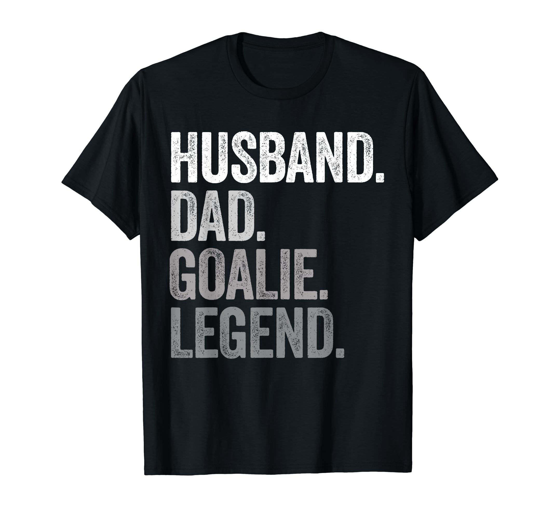 Husband Dad Goalie Funny Goalkeeper T-Shirt - Streetwear Style Men Women - T-Shirt, Sweatshirt, Hoodie