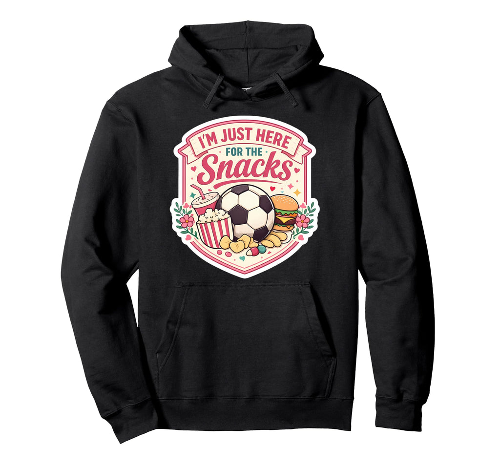 Im Just Here Snacks Soccer Football Hoodie - Streetwear Style Men Women - T-Shirt, Sweatshirt, Hoodie