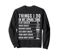 Things I Do My Spare Time Funny Sweatshirt - Aesthetic Graphic for Adults - T-Shirt, Sweatshirt, Hoodie