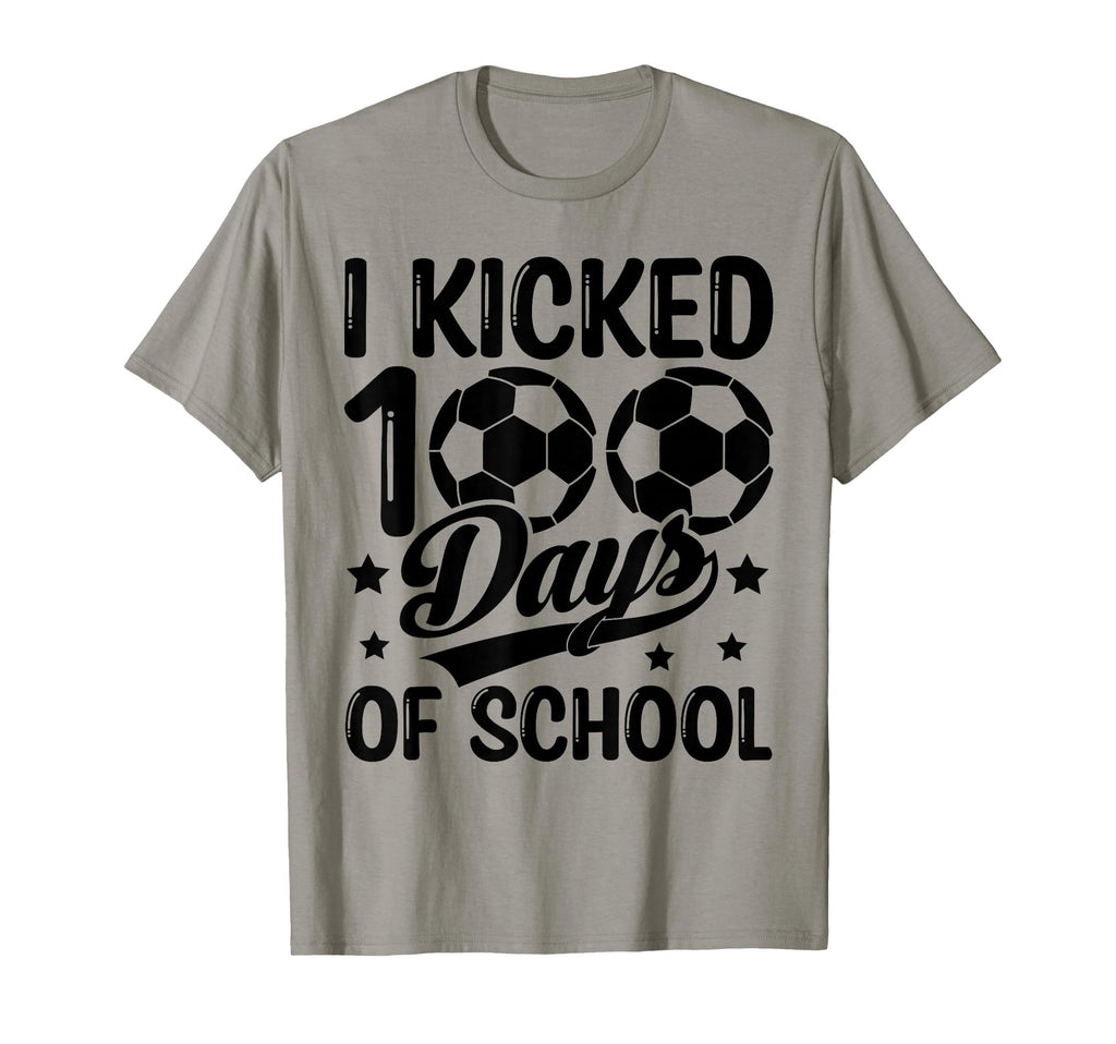 I Kicked 100 Days School Soccer T-Shirt - Novelty Apparel for Adults - T-Shirt, Sweatshirt, Hoodie