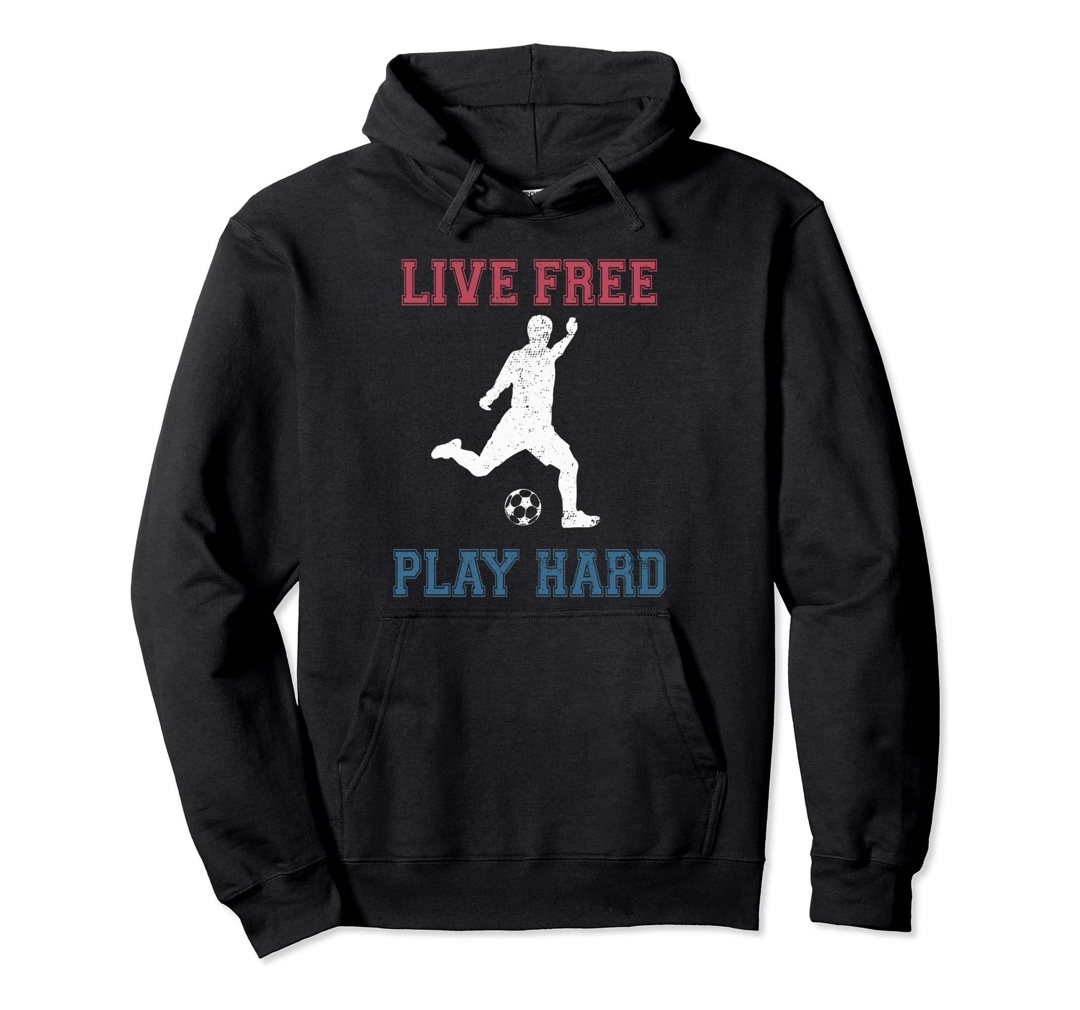 Live Free Play Hard Funny Soccer Lover Hoodie - Custom Art Print Unisex - T-Shirt, Sweatshirt, Hoodie