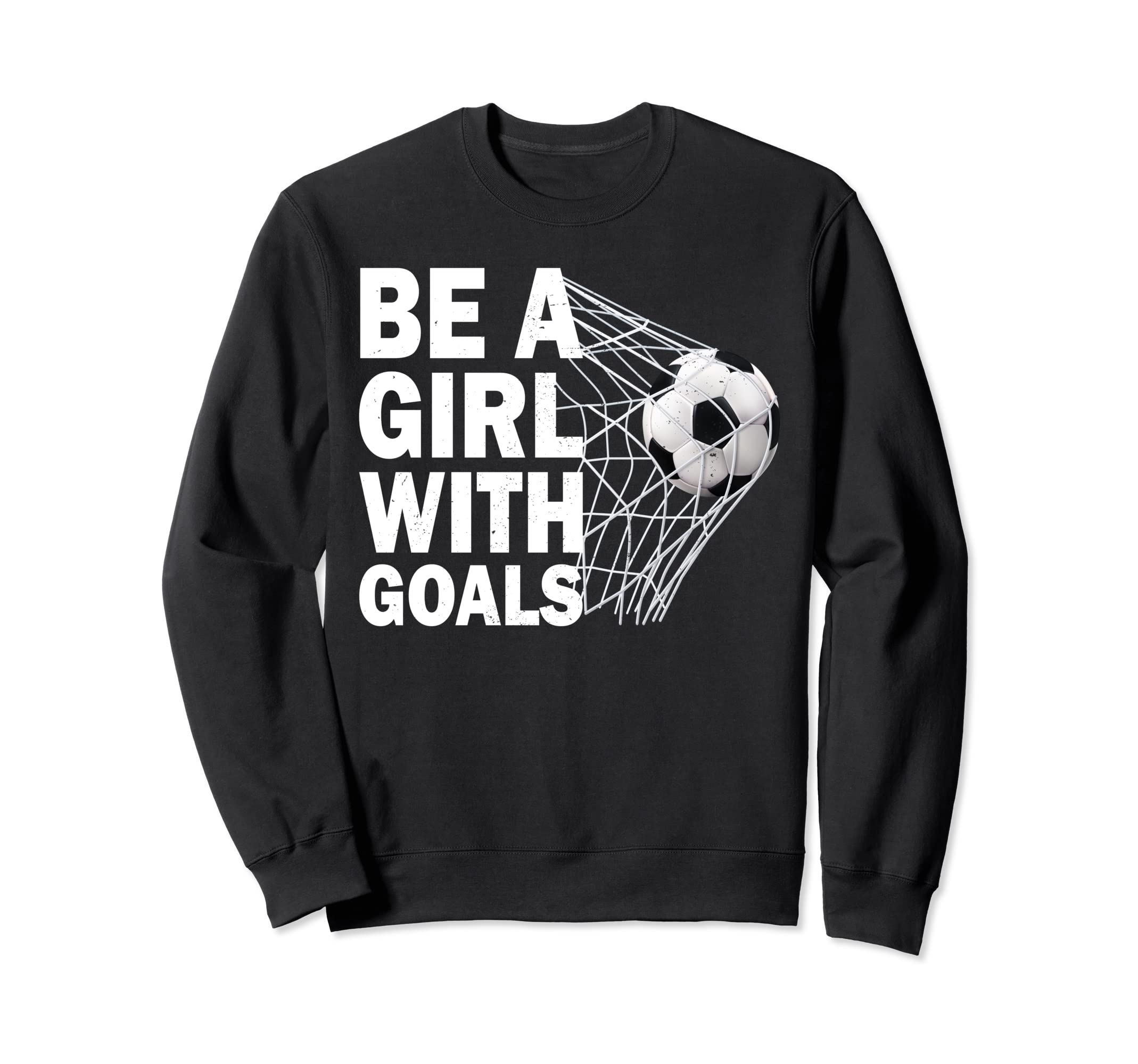 Funny Soccer Be Goals Soccer Sweatshirt - Casual Everyday Wear Men Women - T-Shirt, Sweatshirt, Hoodie