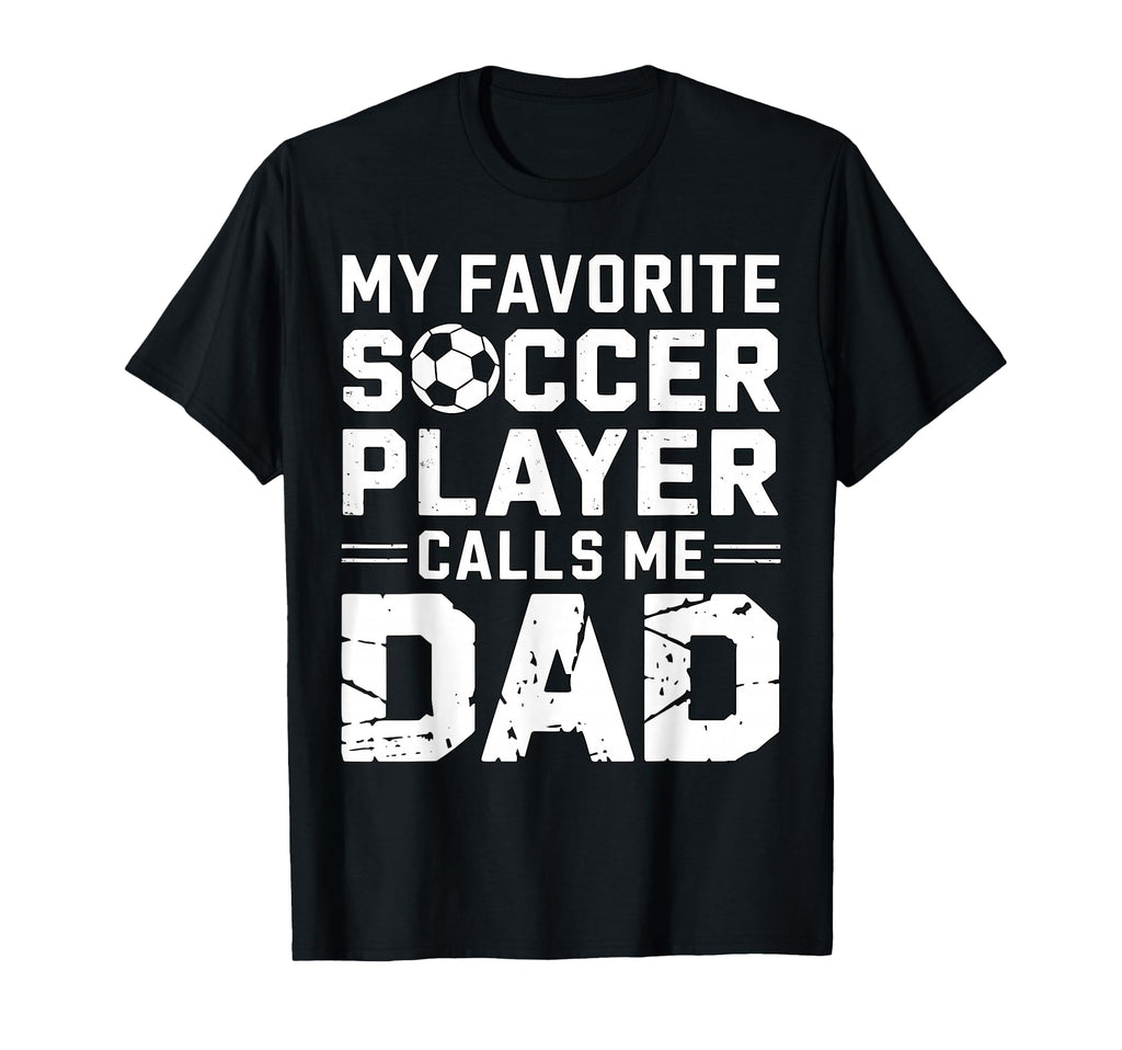 My Favorite Soccer Player Calls T-Shirt - Casual Everyday Wear Men Women - T-Shirt, Sweatshirt, Hoodie