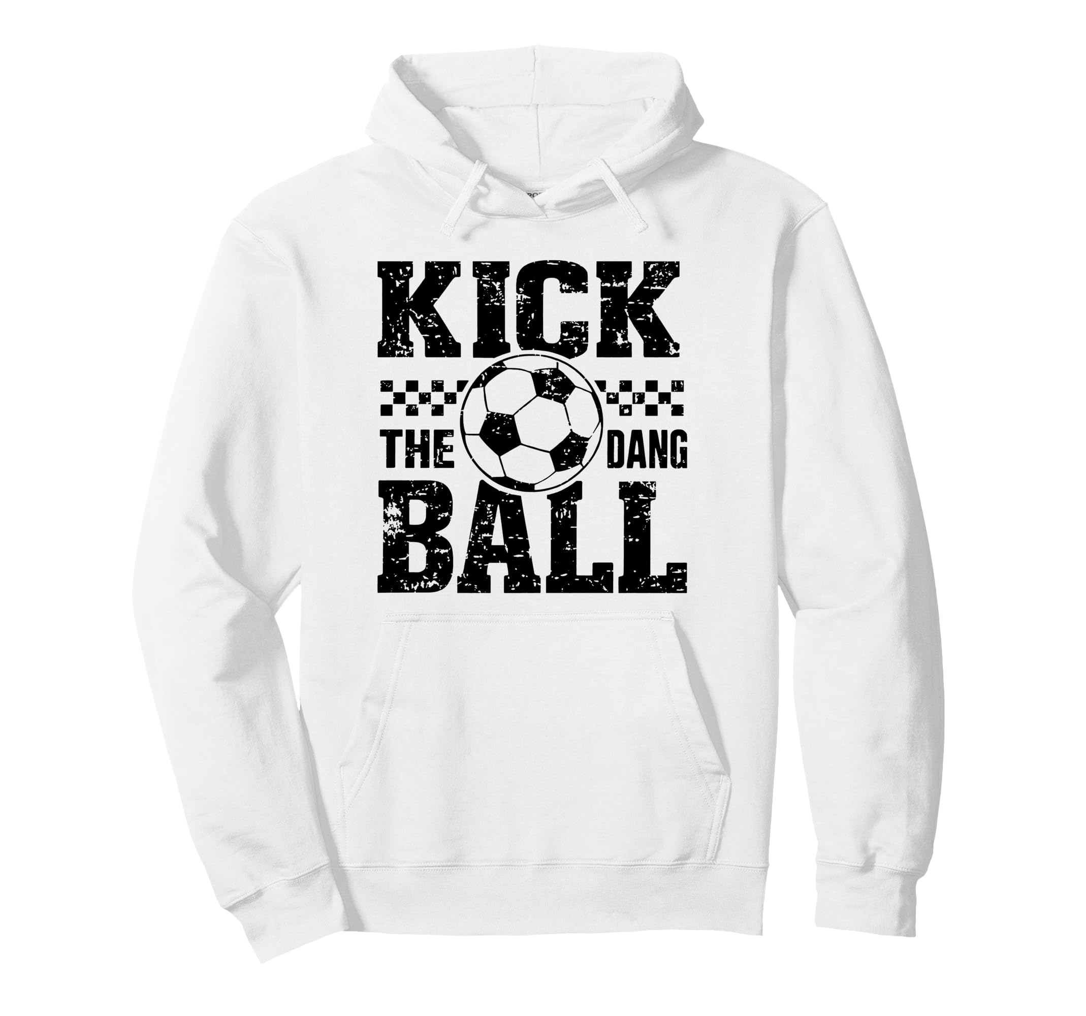 Kick Dang Ball Funny Soccer Game Day Soccer Hoodie - Graphic Print Unisex - T-Shirt, Sweatshirt, Hoodie