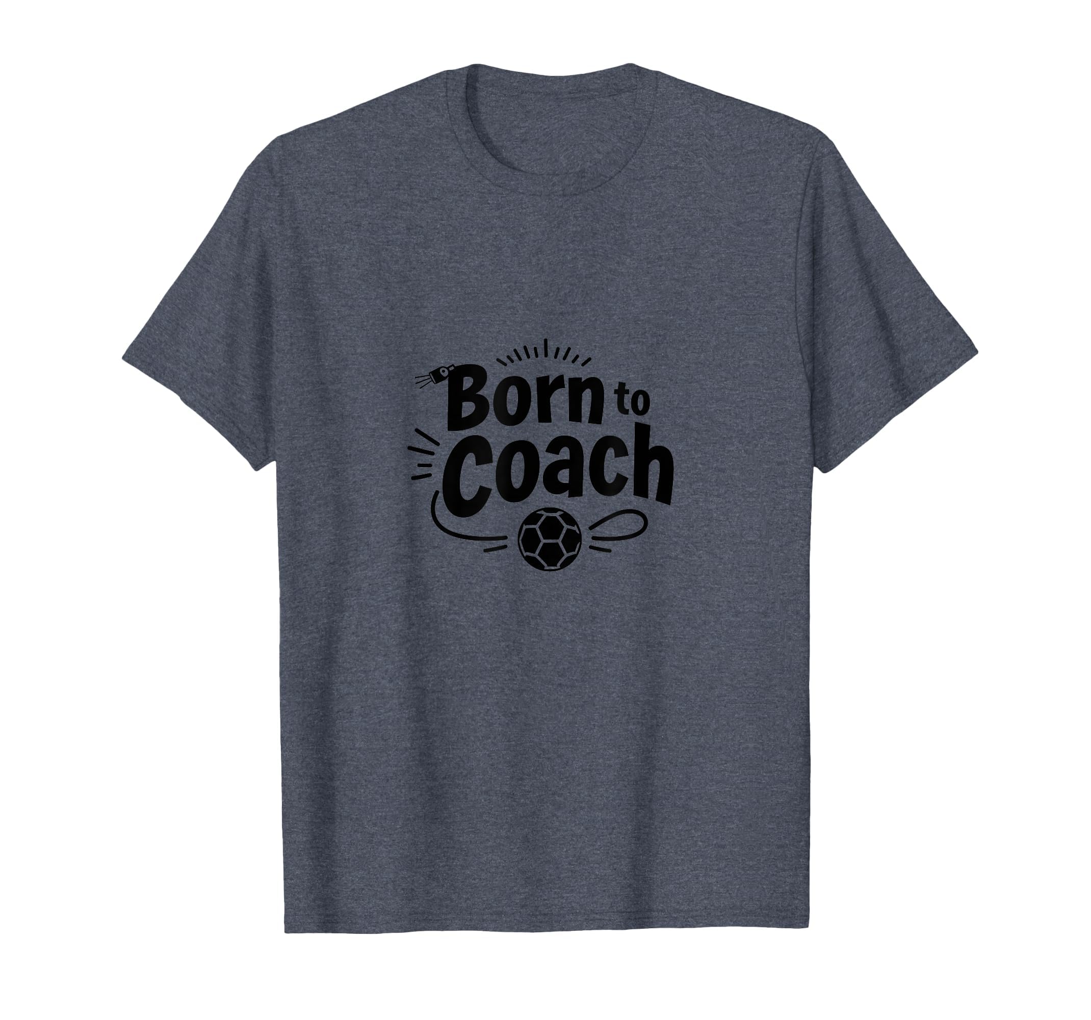 Born To Coach Soccer Inspirational T-Shirt - Minimalist Print for Adults - T-Shirt, Sweatshirt, Hoodie
