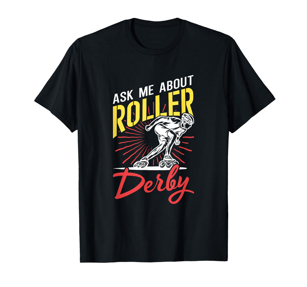 Skater Skates Roller Skating Ask Me About T-Shirt - Novelty Apparel Unisex - T-Shirt, Sweatshirt, Hoodie