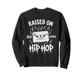 Raised Old School Hip Hop Cassette Sweatshirt - Aesthetic Graphic Unisex - T-Shirt, Sweatshirt, Hoodie