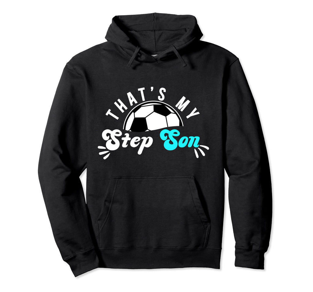 Thats My Stepson Soccer Step Mom Soccer Hoodie - Custom Art Print Unisex - T-Shirt, Sweatshirt, Hoodie