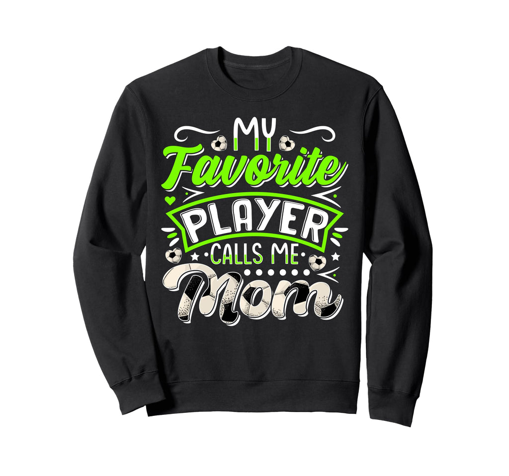 My Favorite Soccer Player Calls Sweatshirt - Minimalist Print for Adults - T-Shirt, Sweatshirt, Hoodie