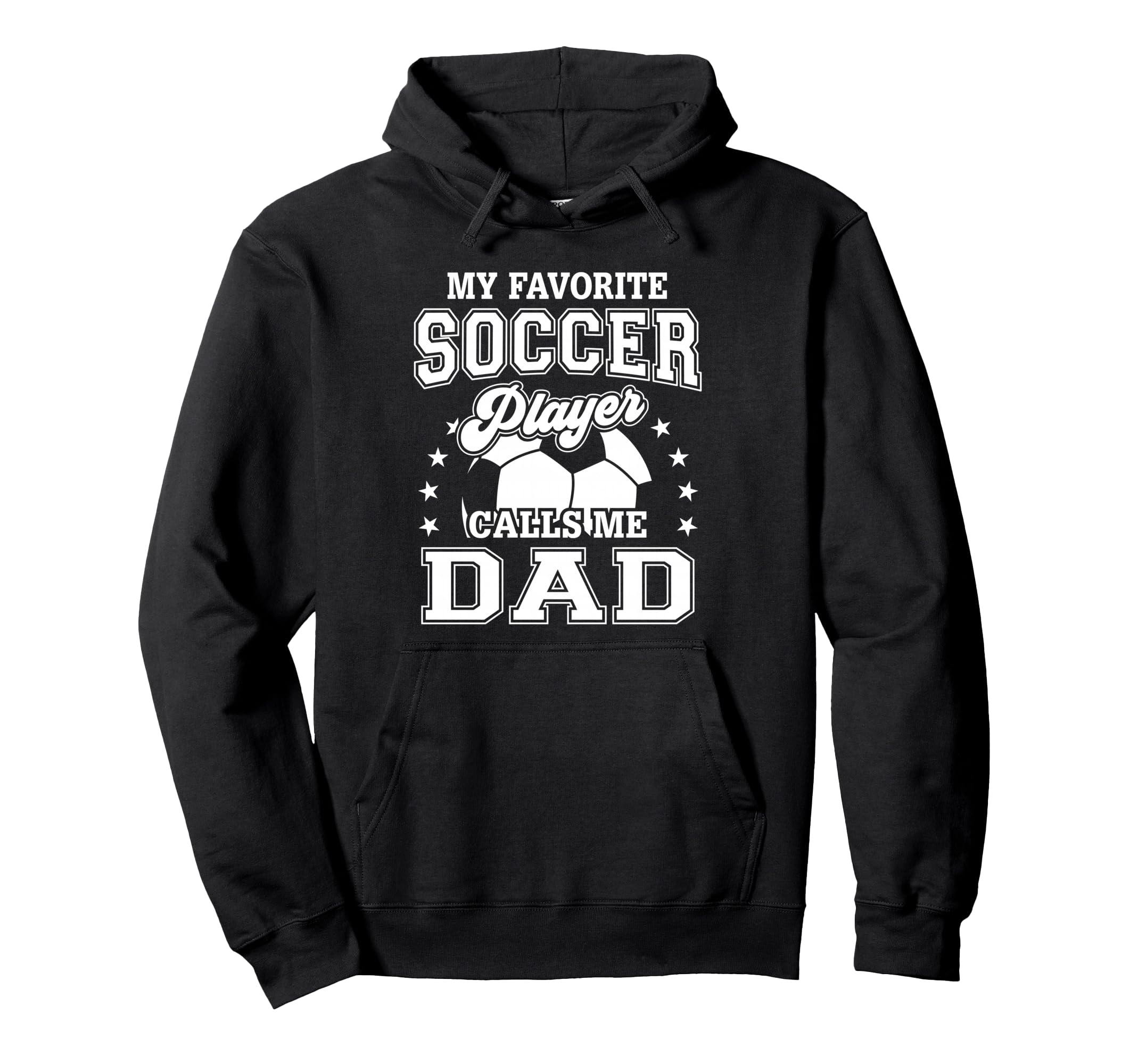 My Favorite Soccer Player Calls Me Dad Hoodie - Unique Graphic for Adults - T-Shirt, Sweatshirt, Hoodie