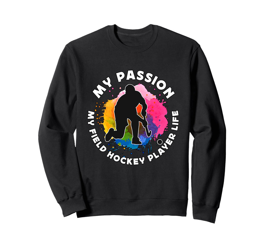 My Passion My Field Hockey Sweatshirt - Fun Novelty Design for Adults - T-Shirt, Sweatshirt, Hoodie