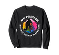 My Passion My Field Hockey Sweatshirt - Fun Novelty Design for Adults - T-Shirt, Sweatshirt, Hoodie