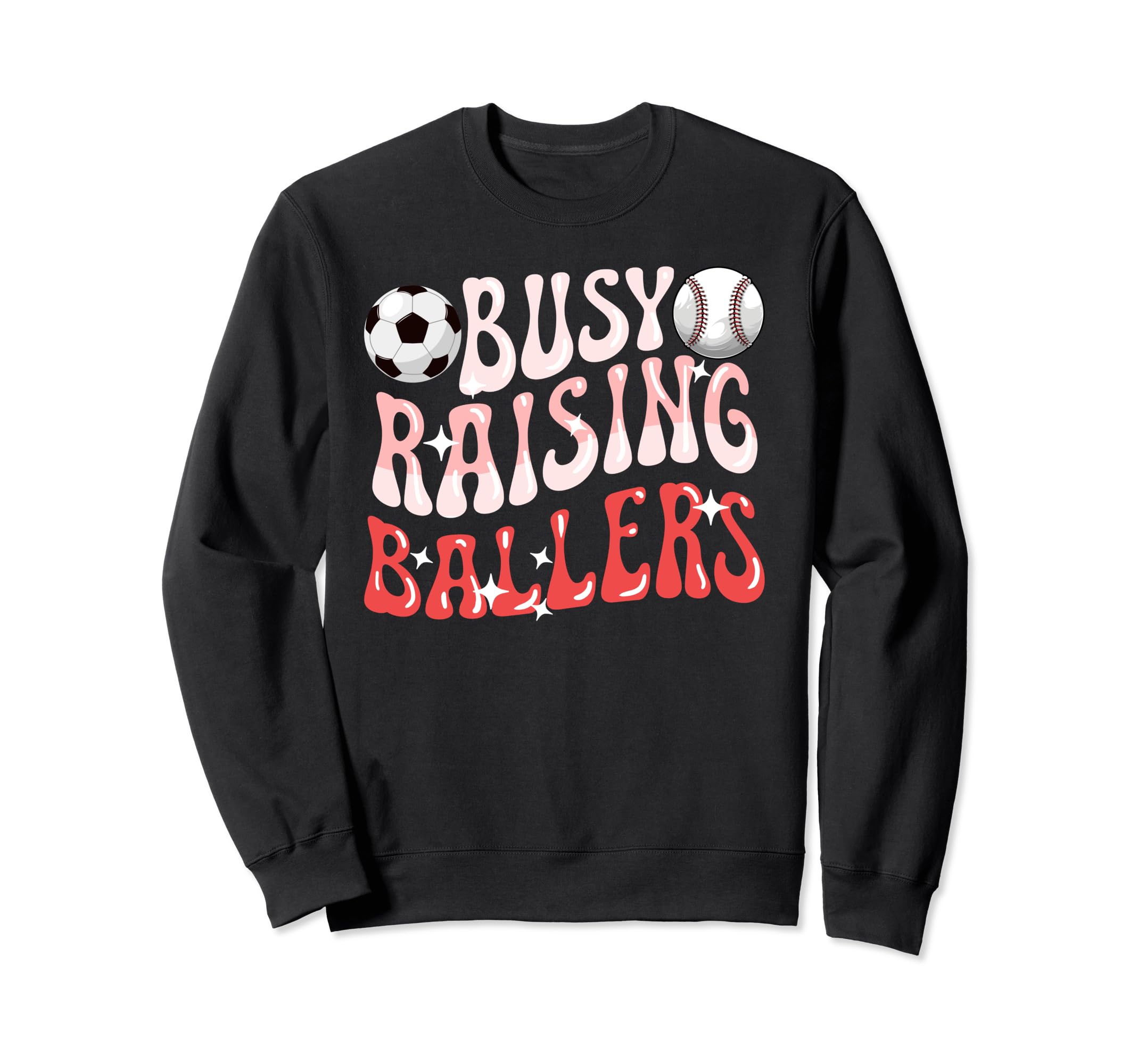 Busy Raising Ballers Baseball Soccer Sweatshirt - Trendy Graphic Men Women - T-Shirt, Sweatshirt, Hoodie