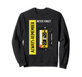 Always Remember Never Forget Sweatshirt - Casual Everyday Wear Unisex - T-Shirt, Sweatshirt, Hoodie