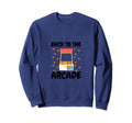 Back To Arcade Arcade Lover Gaming Sweatshirt - Graphic Print Unisex - T-Shirt, Sweatshirt, Hoodie