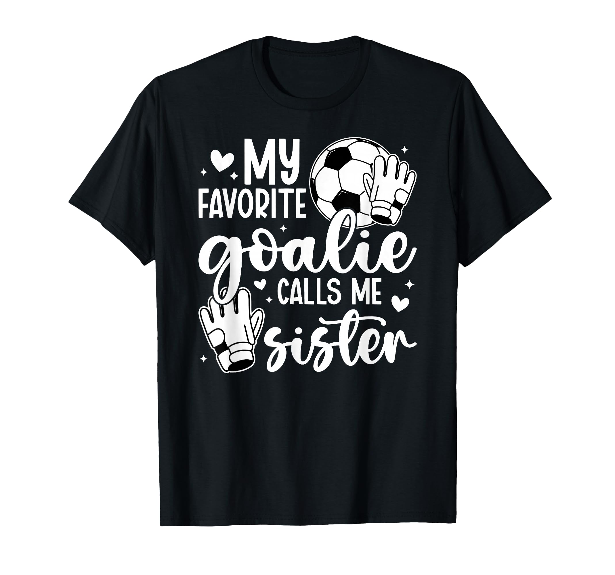 Proud Soccer Goalie Sister Soccer T-Shirt - Streetwear Style for Adults - T-Shirt, Sweatshirt, Hoodie