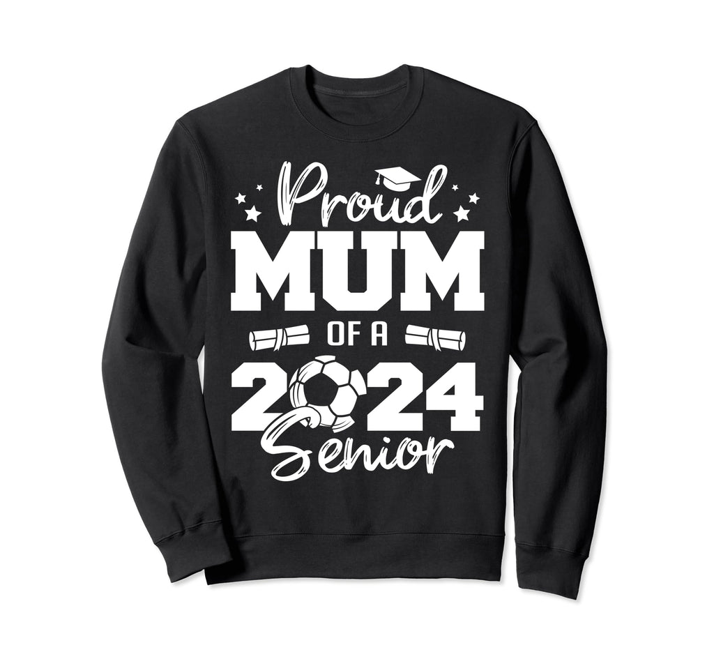 Proud Mum 2024 Senior Funny Soccer Sweatshirt - Novelty Apparel for Adults - T-Shirt, Sweatshirt, Hoodie