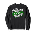 My Daughter Kick Grass Soccer Player Sweatshirt - Streetwear Style Unisex - T-Shirt, Sweatshirt, Hoodie