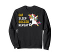 Funny Eat Sleep Soccer Repeat Sweatshirt - Streetwear Style Unisex - T-Shirt, Sweatshirt, Hoodie
