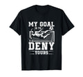 My Goal Is To Deny Yours Football T-Shirt - Minimalist Print Men Women - T-Shirt, Sweatshirt, Hoodie
